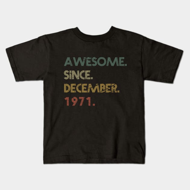 Awesome Since December 1971 Kids T-Shirt by potch94